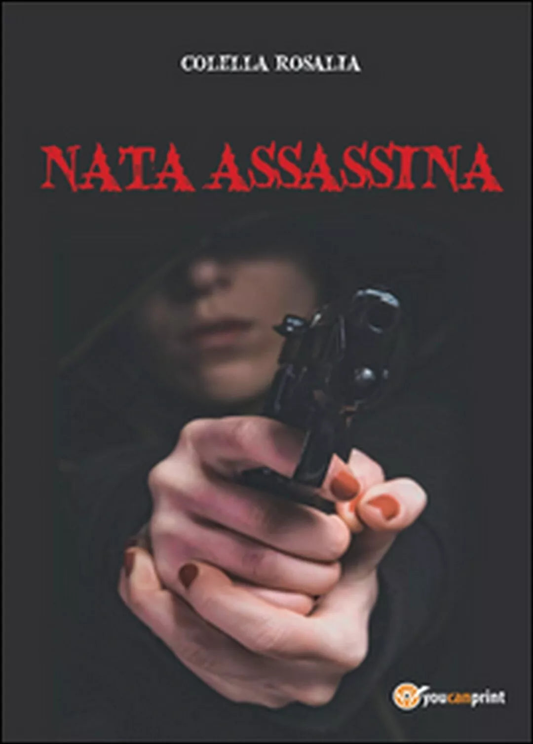 Nata assassina di Rosalia Colella, 2016, Youcanprint