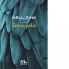 Senza pelle di Nell Zink