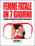 Femme fatale in 7 giorni di Manuela Paltrinieri, 2015, How2