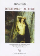 Direttamente al cuore - Mario Trotta, 2011, L’Autore Libri Firenze