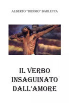 Il verbo insanguinato dall’amore di Alberto Barletta, 2021, Youcanprint