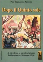 Dopo il quinto sole il Messico e le sue rivoluzioni : indipendenza, riforma, 191