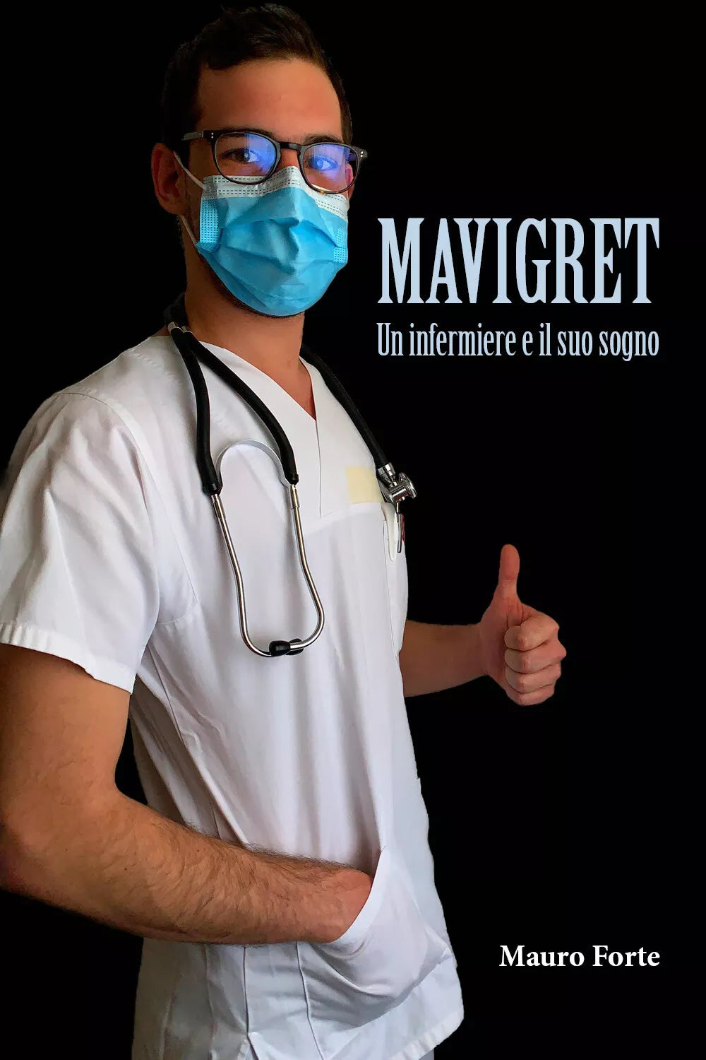 Mavigret - Un Infermiere e il suo sogno di Mauro Forte, 2021, Youcanprint