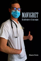 Mavigret - Un Infermiere e il suo sogno di Mauro Forte, 2021, Youcanprint