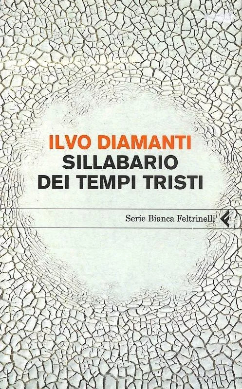 Sillabario dei tempi tristi - Ilvo Diamanti,  2009,  Feltrinelli Editore 