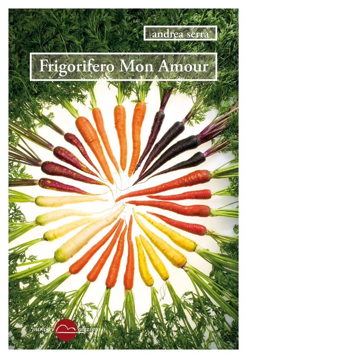 Frigorifero mon amour Nuova ediz di Andrea Serra