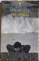 Tre cavalli di Erri De Luca, 1999, Feltrinelli Editore