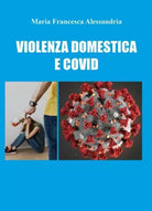 Violenza domestica e co vid di Maria Francesca Alessandria