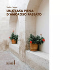 Una casa piena d amoroso passato di Cappai Nadia