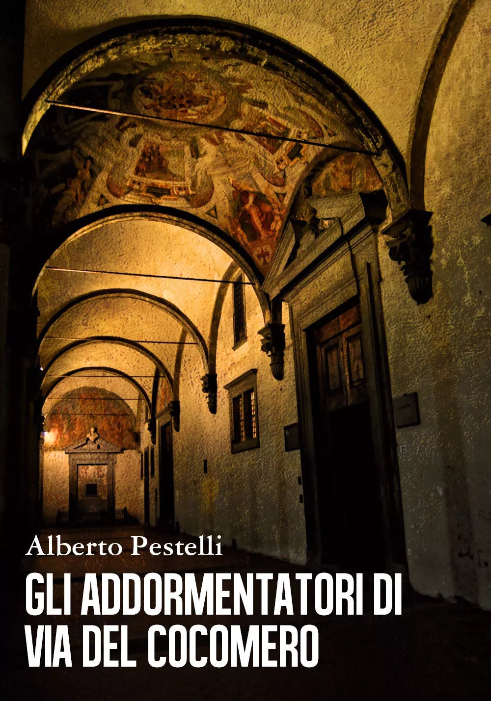 Gli addormentatori di via del Cocomero di Alberto Pestelli, 2018, Youcanprint