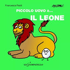 Piccolo uovo e… il leone. - Francesca Pardi, 2020, Lo Stampatello