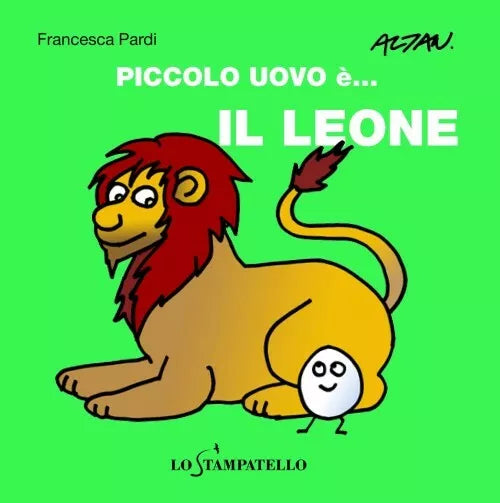 Piccolo uovo e… il leone. - Francesca Pardi, 2020, Lo Stampatello