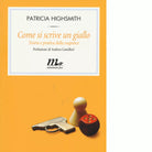Come si scrive un giallo 3A Ed di Patricia Highsmith