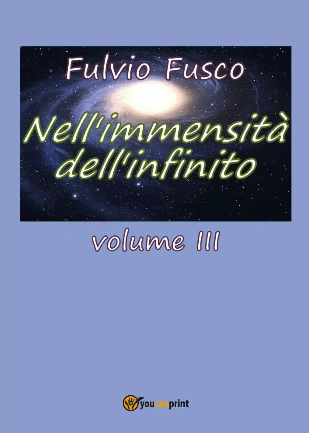 Nell’immensita dell’infinito Vol. III di Fulvio Fusco, 2017, Youcanprint