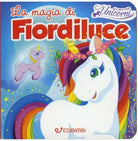 La magia di Fiordiluce. Nel regno degli unicorni di Aa.vv., 2019, Edibimbi