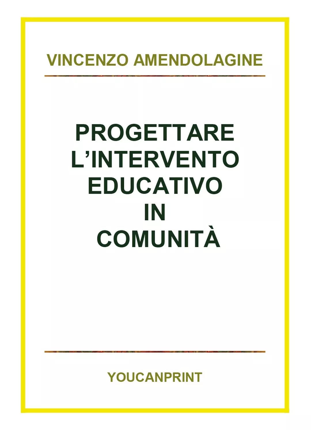 Progettare l’intervento educativo in comunita - Vincenzo Amendolagine, 2018, Y