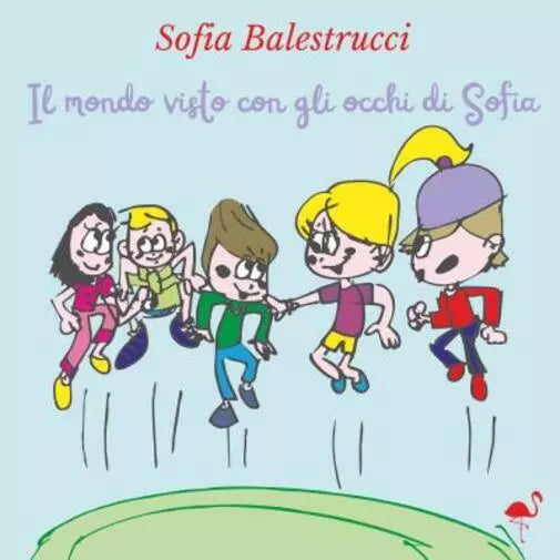 Il mondo visto con gli occhi di Sofia di Sofia Balestrucci