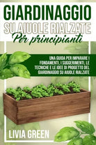 Giardinaggio su aiuole rialzate per principianti Una guida per imparare i fonda
