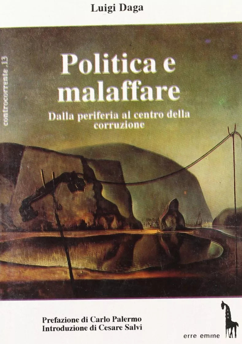 Politica e malaffare dalla periferia al centro della corruzione di Luigi Daga,