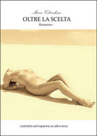 Oltre la scelta di Marco Cibecchini, 2016, Youcanprint