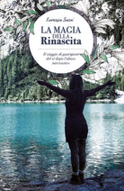 La magia della rinascita, Francesca Sacca, 2019, Youcanprint - ER