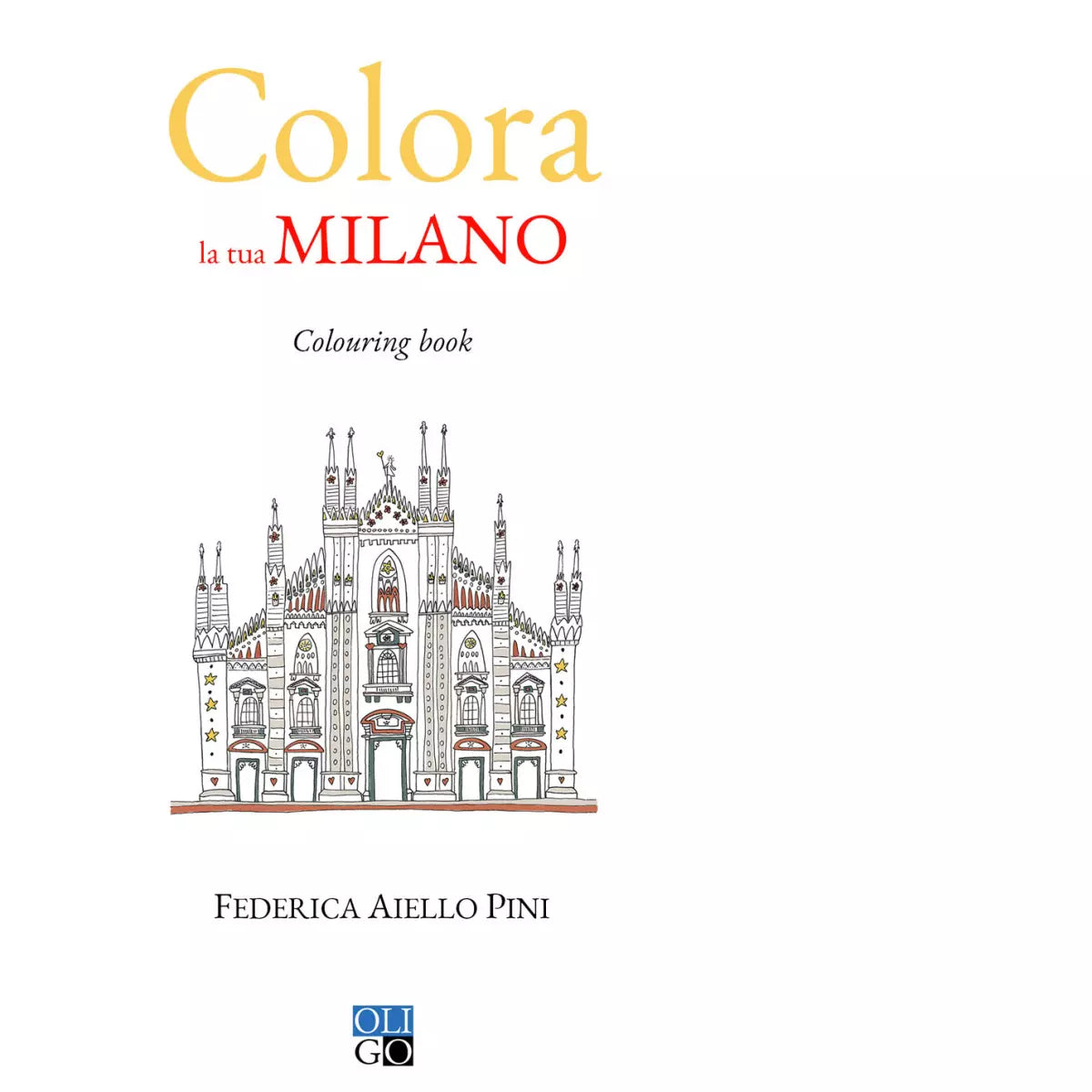 Colora la tua Milano Colouring book Ediz illustrata di Federica Aiello Pini