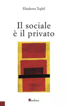 Il sociale il privato di Elisabetta Teghil