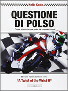 Questione di polso Come si guida una moto da competizione