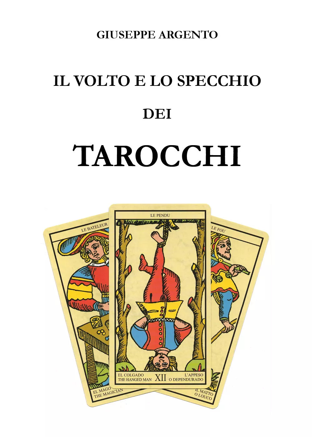 Il volto e lo specchio dei tarocchi - di Giuseppe Argento, 2017, Youcanprint
