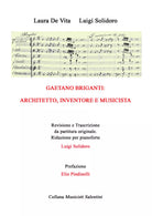 Gaetano Briganti: architetto, inventore, musicista di Laura De Vita, Luigi Solid