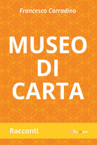Museo di carta di Francesco Corradino, 2021, Youcanprint