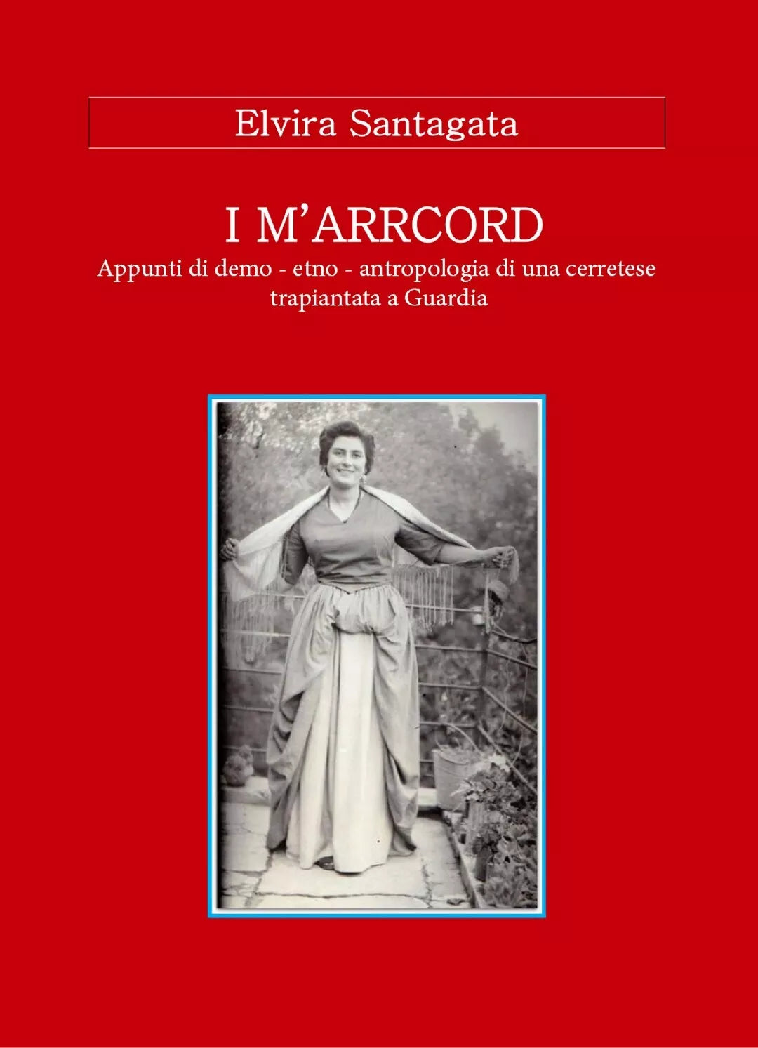 I M’ARRCORD. Appunti di demo - etno - antropologia di una cerretese trapiantata
