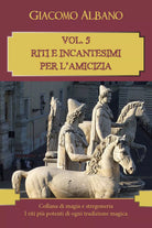 Collana di magia e stregoneria. I riti piu potenti di ogni tradizione magica - 5