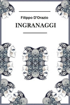 Ingranaggi di Filippo D’Orazio, 2017, Youcanprint