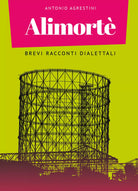 Alimorte. Brevi racconti dialettali di Antonio Agrestini, 2021, Youcanprint