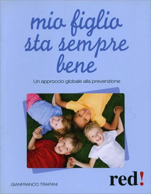 Mia figlia sta sempre bene. Un approccio globale alla prevenzione di Gianfranco