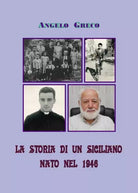 La storia di un siciliano nato nel 1946 di Angelo Greco