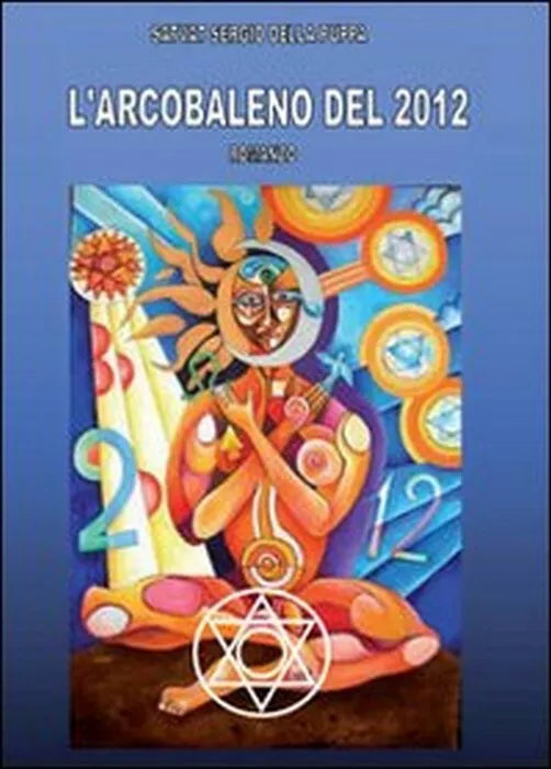 L’arcobaleno del 2012 - Sergio Della Puppa, 2010, Youcanprint