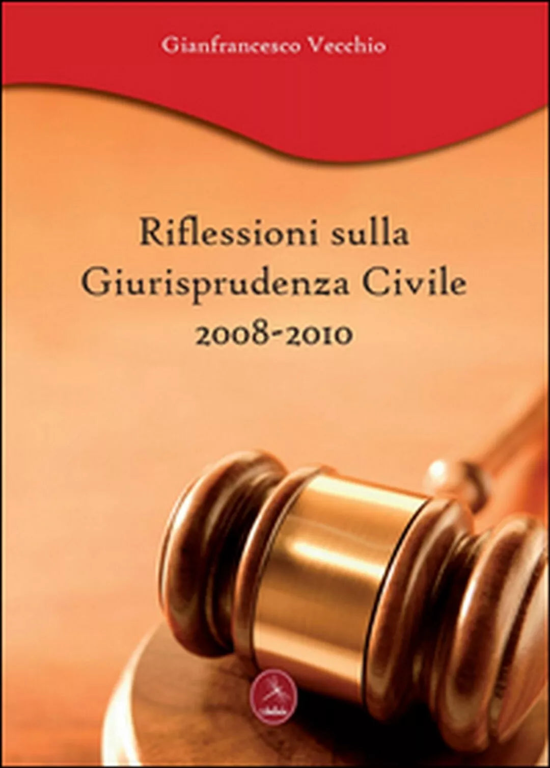 Riflessioni sulla giurisprudenza civile 2008-2010, Gianfrancesco Vecchio, 2011