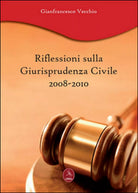 Riflessioni sulla giurisprudenza civile 2008-2010, Gianfrancesco Vecchio, 2011