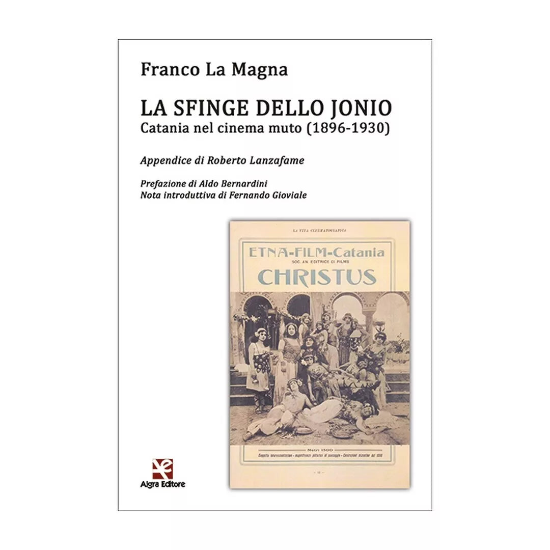 La sfinge dello Jonio. Catania nel cinema muto 1896-1930 di Franco La Magna
