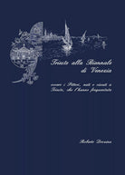 Trieste alla Biennale di Venezia di Roberto Drozina, 2017, Youcanprint