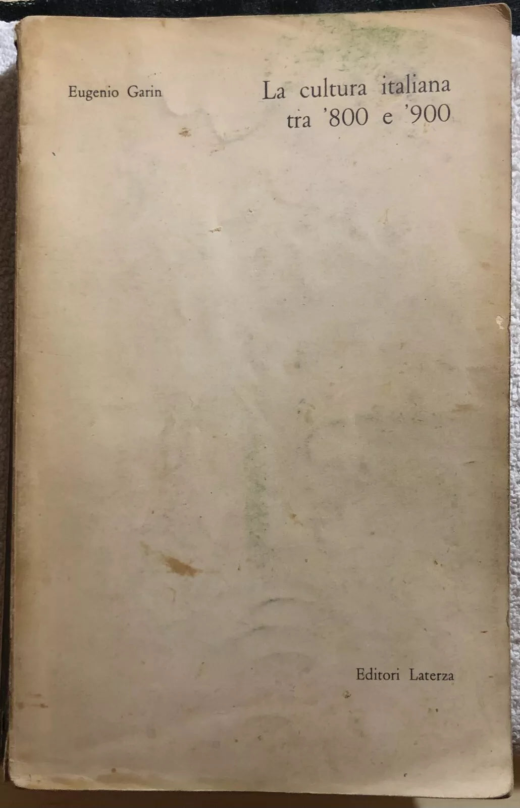 La cultura italiana tra ’800 e ’900 di Eugenio Garin, 1962, Editori Laterza