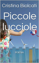 Piccole lucciole di Cristina Biolcati, 2017, Youcanprint