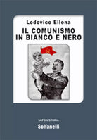 IL COMUNISMO IN BIANCO E NERO di Lodovico Ellena, Solfanelli Edizioni