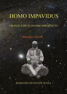 Homo Impavidus di Domenico Dignati, 2018, Youcanprint