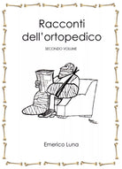 Racconti dell’ortopedico. Volume Secondo di Emerico Luna, 2021, Youcanprint