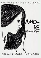 Amore Incompleto di Gennaro Fontanella, 2017, Youcanprint
