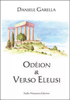 Odeion. Verso Eleusi di Daniele Garella, 2016, Stella Mattutina Edizioni