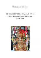 Le relazioni fra Italia e India nel secondo dopoguerra - Marcello Minelli - P